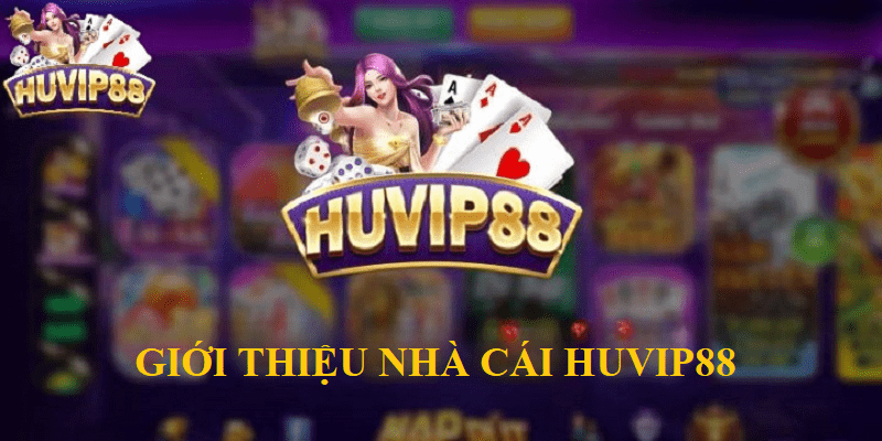 Nhà cái HUVIP88 - Địa chỉ cá cược đổi thưởng chất lượng