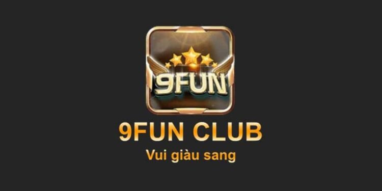 9fun club - Vui trong giàu sang - Rinh giftcode giàu sang